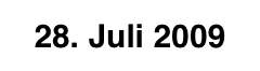 28. Juli 2009
